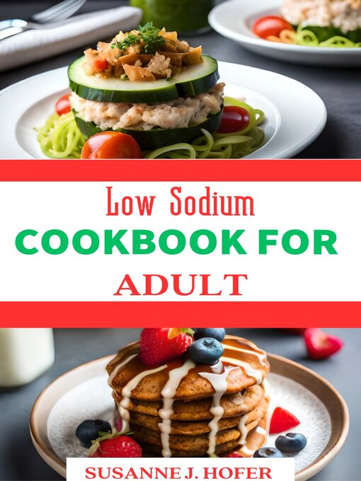 Title details for Low Sodium Cookbook For Adults by Susanne J. Hofer - Available